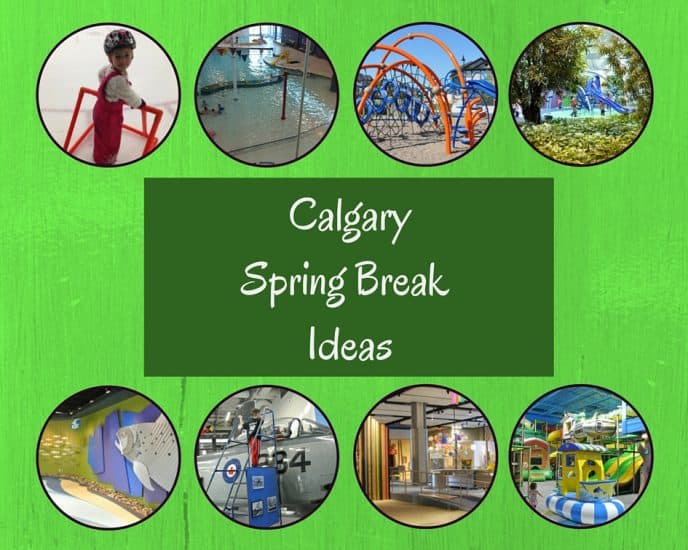 Calgary Spring Break Ideas