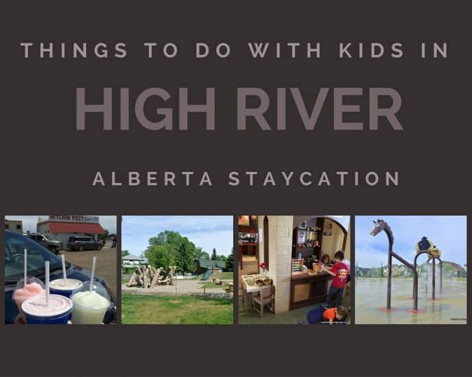 Things to do with the kids in High River Alberta Staycation
