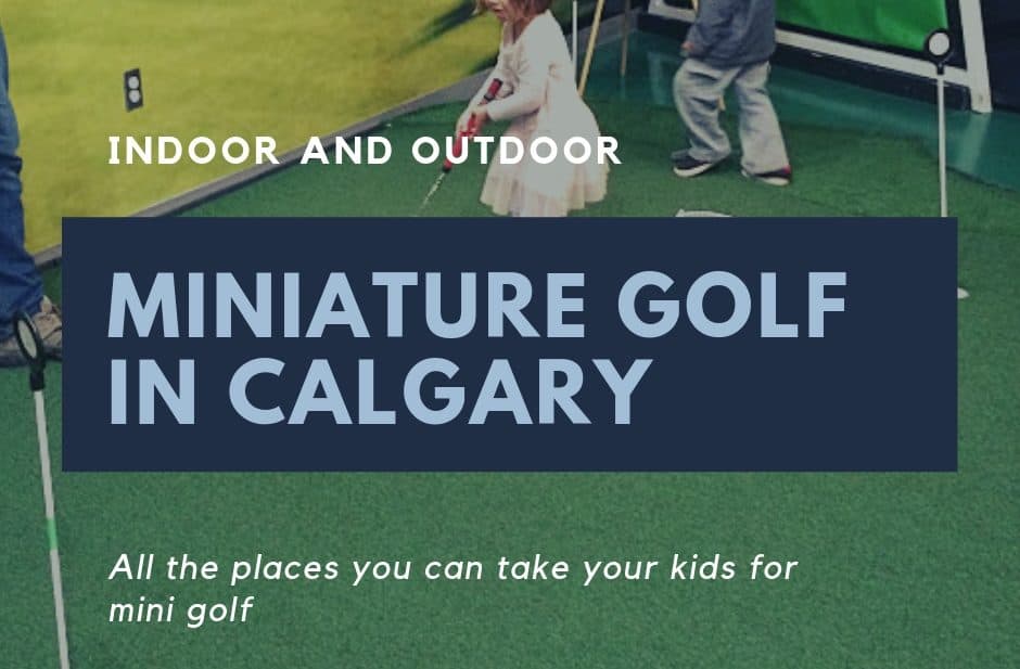 Calgary's best indoor and outdoor miniature golf for kids (and area